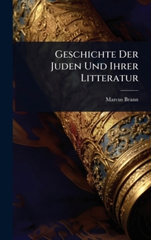 Hardcover Geschichte Der Juden Und Ihrer Litteratur [German] Book
