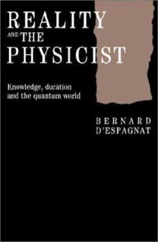 Hardcover Reality and the Physicist: Knowledge, Duration and the Quantum World Book