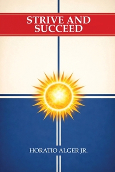 Strive and Succeed; or, The Progress of Walter Conrad - Book #4 of the Luck and Pluck