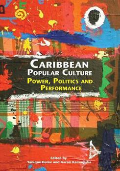 Paperback Caribbean Popular Culture: Power, Politics and Performance Book