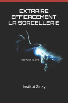 Paperback Extraire Efficacement La Sorcellerie: Annuler Un Sihr [French] Book
