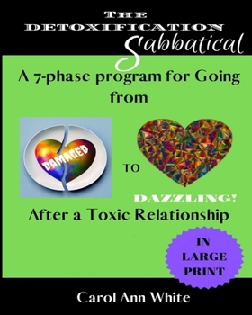 Paperback The Detoxification Sabbatical: A 7-Phase Program for Going from Damaged to Dazzling After a Toxic Relationship Book