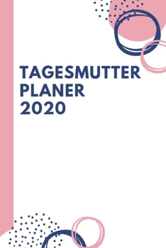 Tagesmutter Planer 2020: Kalender für Tagesmütter 2020 (German Edition)