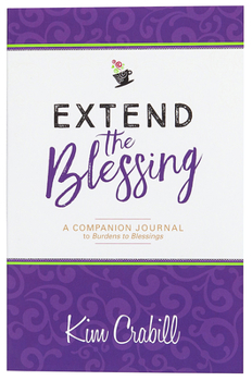 Paperback Extend the Blessing: A Companion Journal to Burdens to Blessings Book