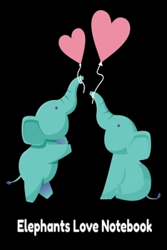 Elephants Love Notebook: Elephant Notebook I Notizbuch I Calepin I Taccuino I Cuaderno I Caderno I Notitieblok I Notatnik I 6x9 I A5 I 120 Pages I Dot ... I Teacher I Students I Writing I Drawing I