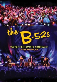 The B-52s: With the Wild Crowd Live in Athens