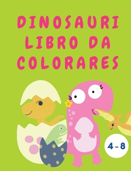 Paperback Dinosauri libro da colorare: Libro da colorare dei dinosauri carino per ragazzi o ragazze - Libro di attivit? dei dinosauri - Bel regalo per i bamb [Italian] [Large Print] Book