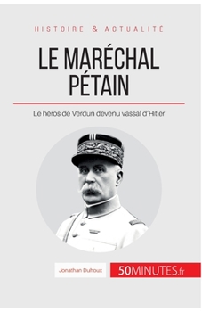 Paperback Le maréchal Pétain: Le héros de Verdun devenu vassal d'Hitler [French] Book