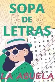 Sopa de Letras para la Abuela: Estimulante Mental para los Mayores con una Dificultad variable entre Alta y Media (Spanish Edition)