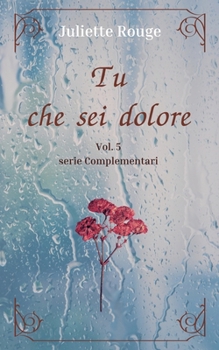 Paperback Tu che sei dolore: Vol.5 serie "Complementari" [Italian] Book
