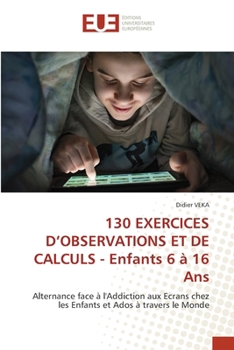 Paperback 130 EXERCICES D'OBSERVATIONS ET DE CALCULS - Enfants 6 à 16 Ans [French] Book