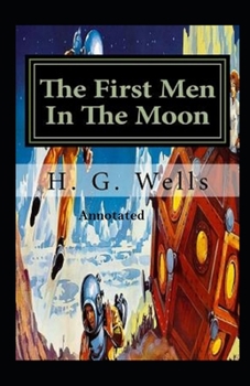 Paperback The First Men in the Moon Annotated Book