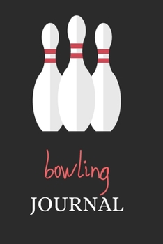 BOWLING JOURNAL: Perfect Lined Log/Journal for Men and Women | Ideal for gifts, school or office|Take down notes, reminders,and craft to-do lists |Lined Notebook Journal