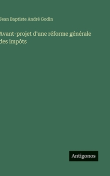 Avant-projet d'une réforme générale des impôts (French Edition)
