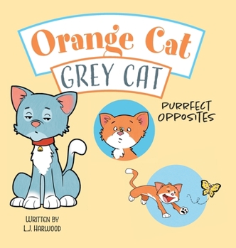 Orange Cat Grey Cat: Purrfect Opposites