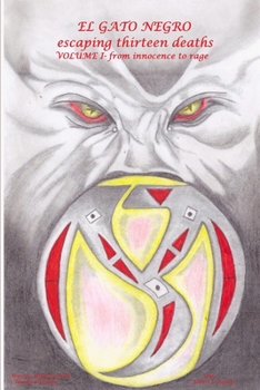 Paperback El Gato Negro escaping thirteen deaths Volume I from innocence to rage Book