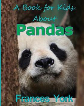 Paperback A Book For Kids About Pandas: The Giant Panda Bear Book