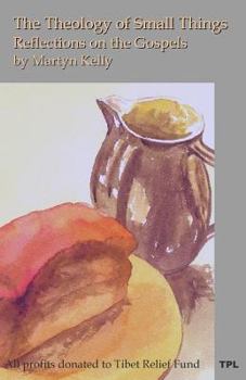 Paperback The Theology of Small Things: Reflections on the Gospels Book