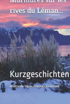 Murmures sur les rives du Léman…: Kurzgeschichten (French Edition)