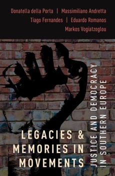 Hardcover Legacies and Memories in Movements: Justice and Democracy in Southern Europe Book