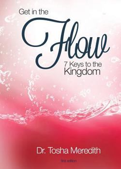 Paperback Get In The Flow: 7 Keys To The Kingdom Book