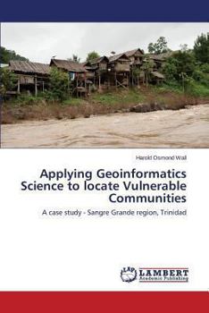 Paperback Applying Geoinformatics Science to locate Vulnerable Communities Book