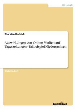 Paperback Auswirkungen von Online-Medien auf Tageszeitungen - Fallbeispiel Niedersachsen [German] Book