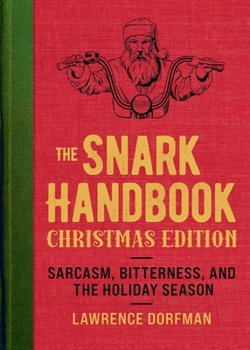 Paperback The Snark Handbook: Christmas Edition: Sarcasm, Bitterness, and the Holiday Season Book