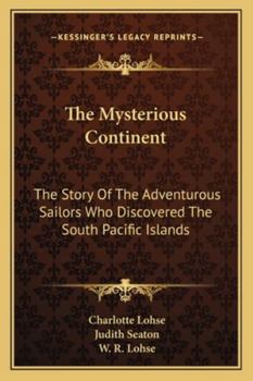 Paperback The Mysterious Continent: The Story Of The Adventurous Sailors Who Discovered The South Pacific Islands Book