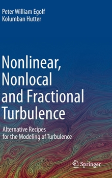 Hardcover Nonlinear, Nonlocal and Fractional Turbulence: Alternative Recipes for the Modeling of Turbulence Book