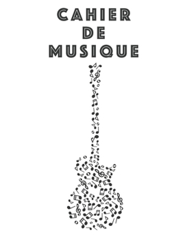 Cahier De Musique: Musiciens Composition Livre Instrument Manuscrit Personnel Papier Piano Guitare Standard 13 portées Grand Carnet / Journal Cadeau ... souple, Finition mate. (French Edition)