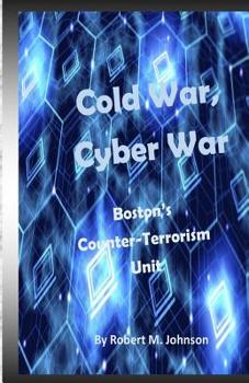 Paperback Cold War, Cyber War: Boston's Counter-Terrorism Unit Book