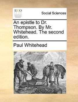 Paperback An Epistle to Dr. Thompson. by Mr. Whitehead. the Second Edition. Book