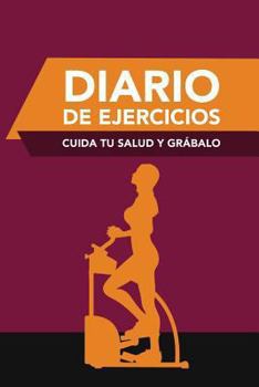 Paperback Diario de Ejercicios: Cuida Tu Salud y Grabalo [Spanish] Book