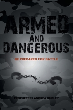 Paperback Armed and Dangerous: Be Prepared for Battle Book