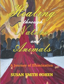 Paperback Healing Through Nature and Animals: A Journey of Illumination Book