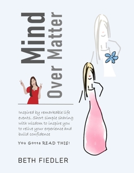 Paperback Mind Over Matter: Short simple sharing with wisdom to inspire you to relive your experience and build confidence Book