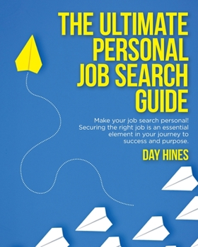 Paperback The Ultimate Personal Job Search Guide: Securing the right job is an essential element in your journey to success and purpose Book