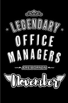 Paperback Legendary Office Managers are born in November: Blank Lined Journal Notebooks Diary as Appreciation, Birthday, Welcome, Farewell, Thank You, Christmas Book