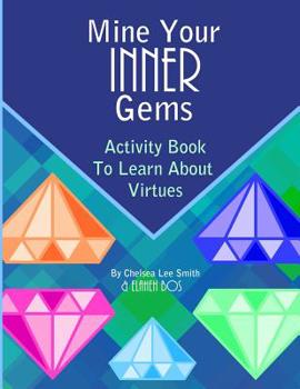 Paperback Mine Your Inner Gems: Activity Book To Learn About Virtues Book