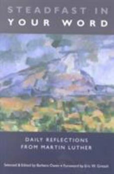 Paperback Steadfast in Your Word: Daily Reflections from Martin Luther Book