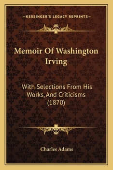 Paperback Memoir Of Washington Irving: With Selections From His Works, And Criticisms (1870) Book