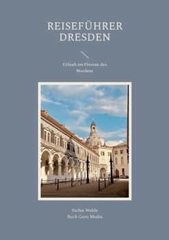 Paperback Reiseführer Dresden: Urlaub im Florenz des Nordens [German] Book