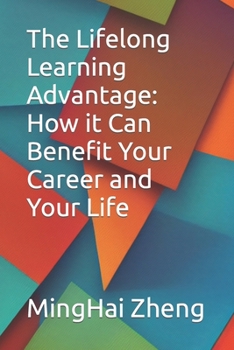 The Lifelong Learning Advantage: How it Can Benefit Your Career and Your Life