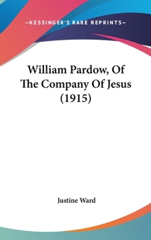 Hardcover William Pardow, Of The Company Of Jesus (1915) Book