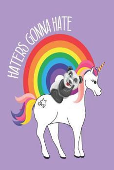 Paperback Haters Gonna Hate: Funny Unicorn Panda Rainbow Writing Notebook for Girls Book