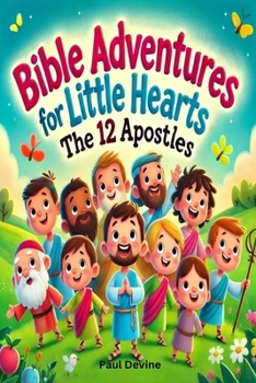 Paperback Bible Adventures for Little Hearts: The 12 Apostles Book