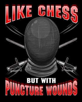 Like Chess But With Puncture Wounds: Fencing: Like Chess But With Puncture Wounds Funny Athlete 2020-2021 Weekly Planner & Gratitude Journal (110 ... Moments of Thankfulness & To Do Lists