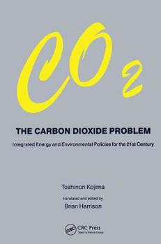 Hardcover Carbon Dioxide Problem: Integrated Energy and Environmental Policies for the 21st Century Book