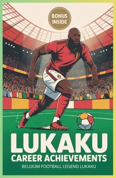 Lukaku career achievements: Belgium football legend Lukaku